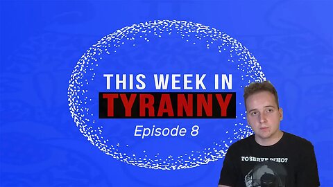This Week in Tyranny - Episode 8