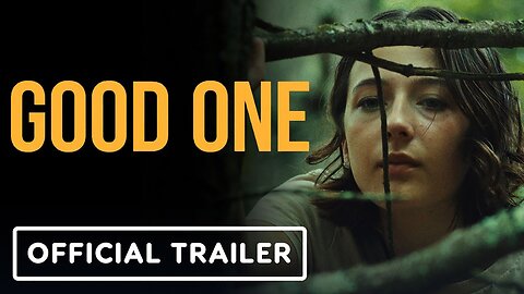 Good One - Official Trailer