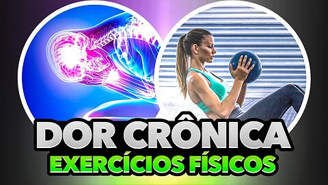 Dor Crônica - Exercícios Físicos e Dor Crônica