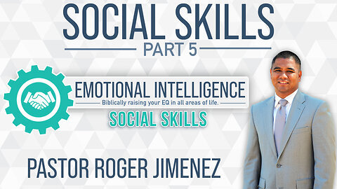Social Skills (Part 5) Pastor Roger Jimenez