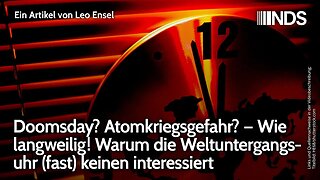 Doomsday? Atomkriegsgefahr? – Wie langweilig! Warum die Weltuntergangsuhr (fast) keinen interessiert