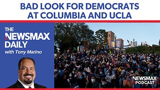 Bad look for Democrats at Columbia and UCLA | The NEWSMAX Daily (05/02/24)