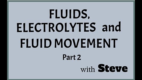 Fluids, Electrolites and Fluid Movement Pt 2