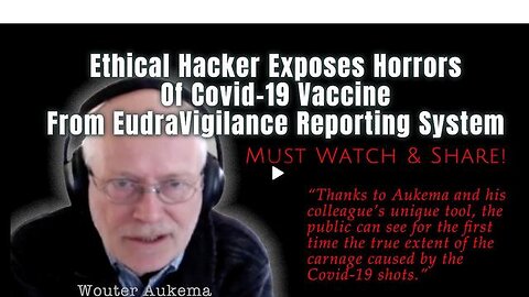 Ethical Hacker Exposes Horrors Of Covid-19 Vaccine From EudraVigilance Reporting System