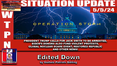 WTPN SITUATION UPDATE 5/5/24 - Edited Down