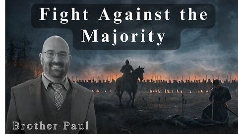 Fight Against The Majority || Brother Paul Hanson