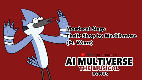 Mordecai Sings Thrift Shop by Macklemore (Ft. Wanz) (AI Cover Bonus)