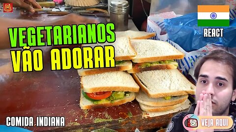 SANDUBA INDIANO que os VEGETARIANOS IRÃO AMAR! Reagindo a COMIDAS DE RUA INDIANAS | Veja Aqui Reacts