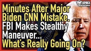 Minutes After Biden’s CNN Mistake, FBI Makes Stealthy Maneuver…What’s Really Going On?