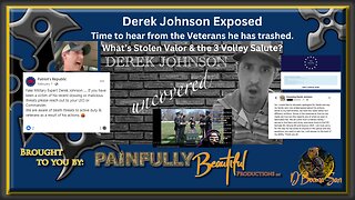 Derek Johnson Exposed | Time to hear from the Veterans he has trashed. What’s Stolen Valor & the Three Volley Salute?