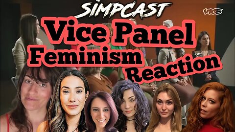 SimpCast Reacts to Vice Feminism Panel of Sydney Watson & Pearly! Chrissie Mayr, Arielle Scarcella