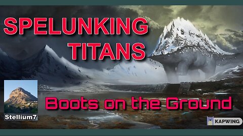 Speleologia & Titani! - Boots on the Ground w/Stellium7