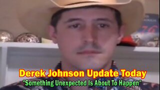 Derek Johnson Update Today May 8: "Something Unexpected Is About To Happen"