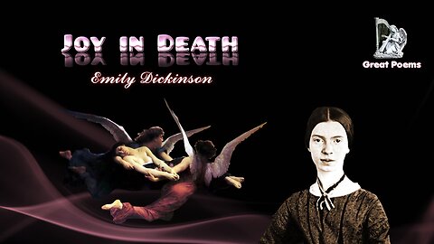 Emily Dickinson - Joy in Death - Great Poems
