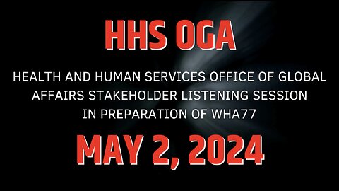 Final HHS OGA May 2, 2024 Listening Session For WHA77 Vote On The Pandemic Treaty And IHR Amendments