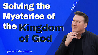 The Mysteries of the Kingdom of God (Part 1) | Matthew 13:1-23 | Pastor Rick Brown