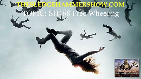 the SLEDGEHAMMER show SH468 Free Wheeling