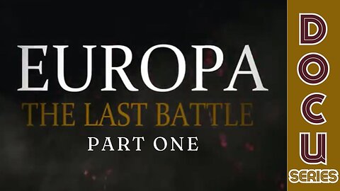 (Sat, May 4 @ 8p CST/9p EST) Documentary: Europa 'The Last Battle' Part One