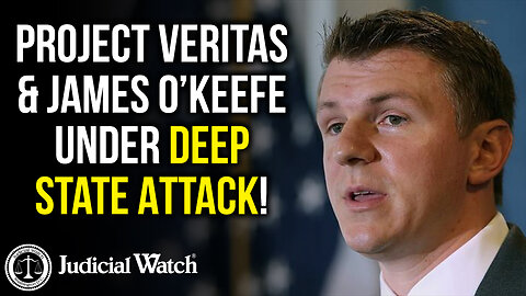 Project Veritas/James O’Keefe Under Deep State Attack!