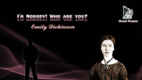Emily Dickinson - I'm Nobody! Who are you - Great Poems