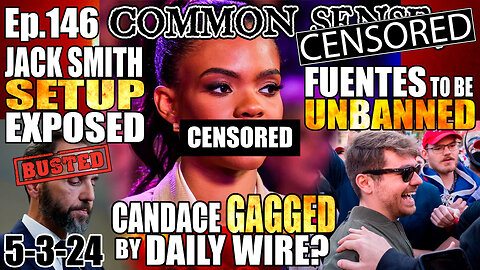 Ep.146 Fuentes to be UNBANNED on X, Jack Smith SETUP Revealed! WTFF! Daily Wire GAGS Candace Owens?!