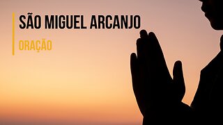 ORAÇÃO | Oração de São Miguel Arcanjo