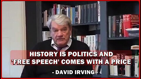 HISTORY IS POLITICS AND 'FREE SPEECH' COMES WITH A PRICE | DAVID IRVING