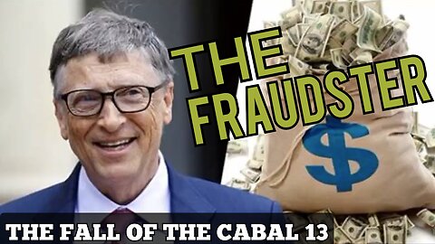'BILL GATES' "THE WORLD'S BIGGEST FRAUDSTER" THE SEQUEL TO 'THE FALL OF THE CABAL' 13