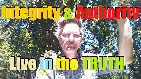 Integrity & Authority Live in the TRUTH