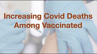 Increasing Covid Deaths Among Vaccinated