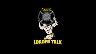 Loaded Talk - Episode 1