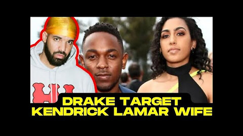 Drake DISS Kendrick Lamar Wife