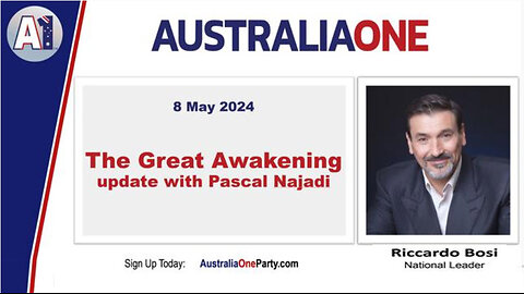 AustraliaOne Party (A1) - ‘The Great Awakening’ – update with Pascal Najadi (8 May 2024)