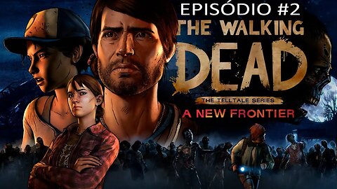 The Walking Dead: A New Frontier - [Episódio 2 - Laços Que Unem Parte Dois] - Legendado PT-BR