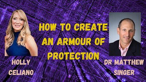 Holly Celiano & Dr Matthew Singer Discuss How to Create An Armour Of Protection