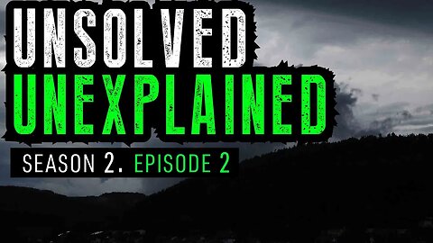 Unsolved and Unexplained Mysteries: Season 2 Episode 2
