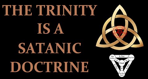 TRINITY IS SATANIC AND I PROVE IT WITHOUT A SHADOW OF A DOUBT!