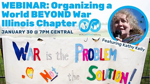 Webinar: Starting a World BEYOND War Chapter in Illinois, featuring Kathy Kelly