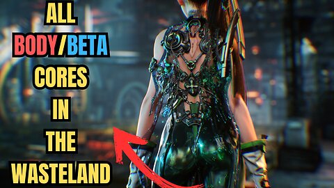 Unleash The Power Of Stellar Blade: Discover All Body/Beta Cores In The Wastelands