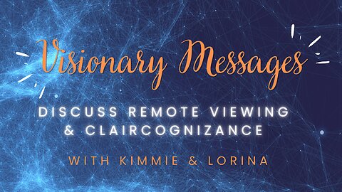Discussion of Remote Viewing and Claircognizance with Kimmie & Lorina