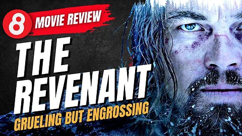 🎬 The Revenant (2015) Movie Review - Grueling but Engrossing #eleventy8