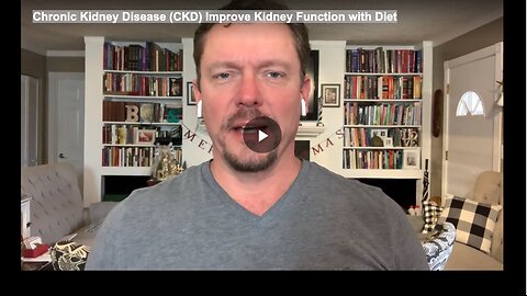 Chronic Kidney Disease (CKD) Improve Kidney Function with Diet