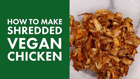 how to make shredded vegan chicken