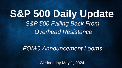 S&P 500 Daily Market Update for Wednesday May 1, 2024