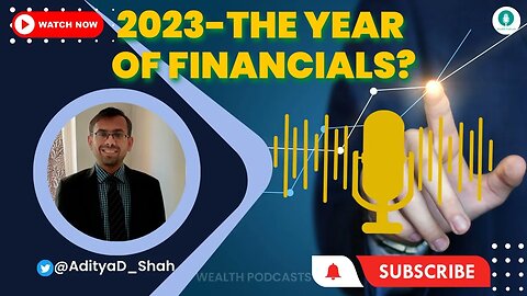 2023-The year of financials? | Wealth Podcasts