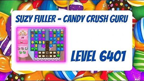 Candy Crush Level 6401 Talkthrough, 30 Moves 0 Boosters