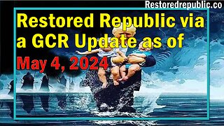 Restored Republic via a GCR Update as of May 4, 2024 - Judy Byington