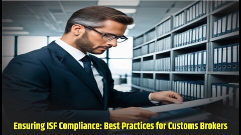 Understanding ISF Compliance: Best Practices for Smooth Customs Clearance