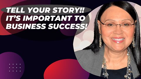 Tell Your Story!! It’s Important to Business Success!