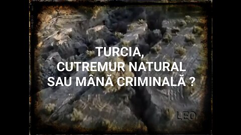 TURCIA - CUTREMUR NATURAL SAU MANA CRIMINALA ?!